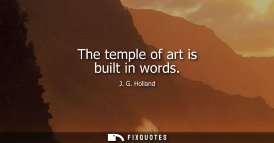 Small: The temple of art is built in words