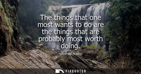 Small: The things that one most wants to do are the things that are probably most worth doing