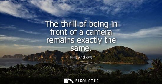 Small: The thrill of being in front of a camera remains exactly the same