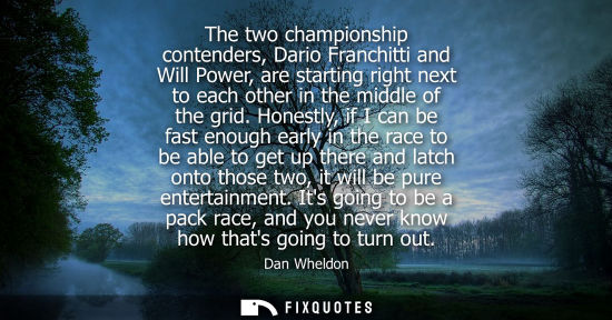 Small: The two championship contenders, Dario Franchitti and Will Power, are starting right next to each other
