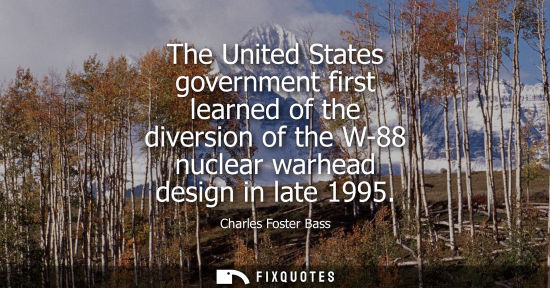 Small: The United States government first learned of the diversion of the W-88 nuclear warhead design in late 