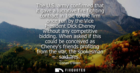 Small: The U.S. army confirmed that it gave a lucrative fire fighting contract in Iraq to the firm once run by
