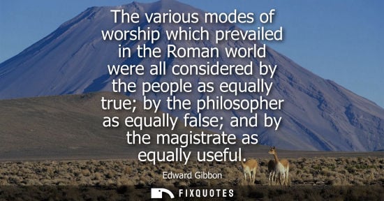 Small: The various modes of worship which prevailed in the Roman world were all considered by the people as eq