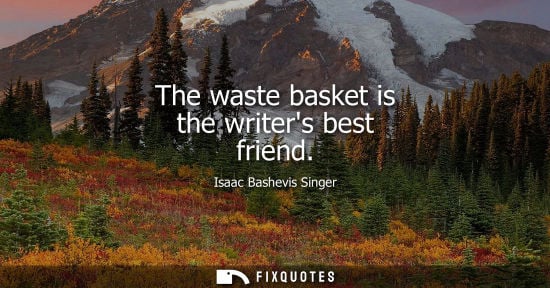 Small: The waste basket is the writers best friend