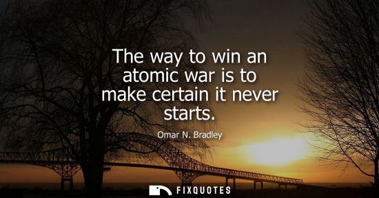 Small: The way to win an atomic war is to make certain it never starts