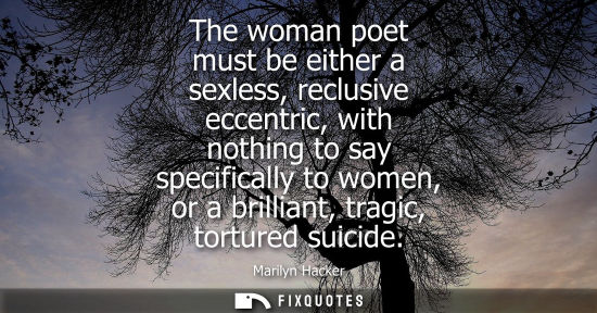Small: The woman poet must be either a sexless, reclusive eccentric, with nothing to say specifically to women
