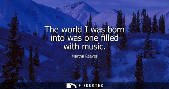 Small: The world I was born into was one filled with music