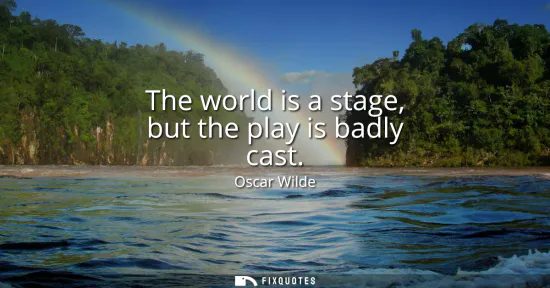 Small: The world is a stage, but the play is badly cast