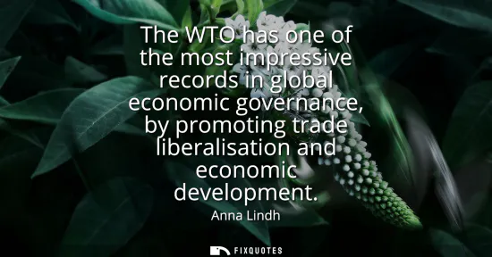 Small: The WTO has one of the most impressive records in global economic governance, by promoting trade liberalisatio