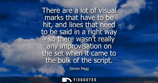 Small: There are a lot of visual marks that have to be hit, and lines that need to be said in a right way - so