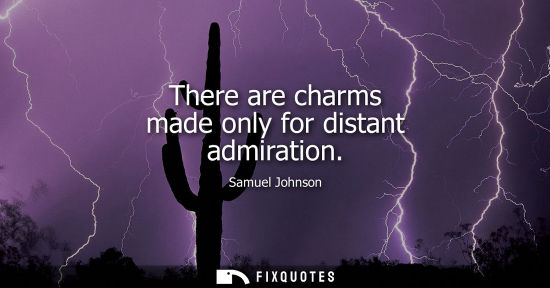 Small: There are charms made only for distant admiration