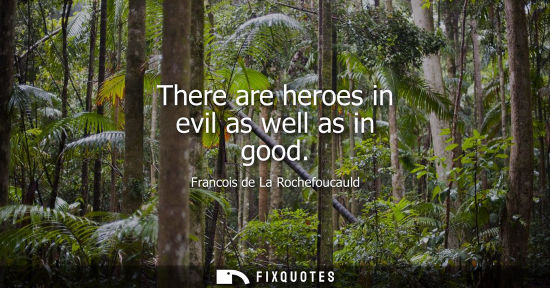 Small: There are heroes in evil as well as in good