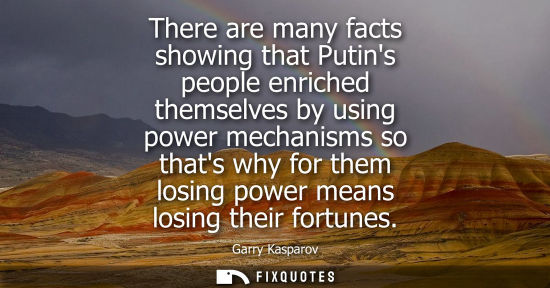 Small: There are many facts showing that Putins people enriched themselves by using power mechanisms so thats 