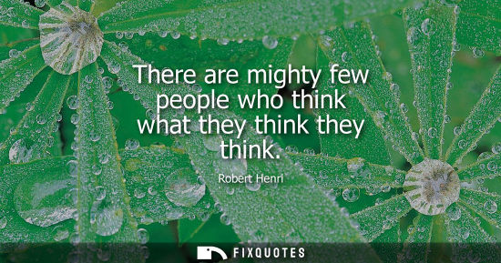 Small: There are mighty few people who think what they think they think