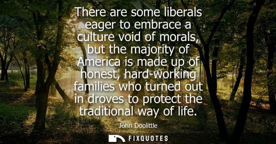 Small: There are some liberals eager to embrace a culture void of morals, but the majority of America is made 