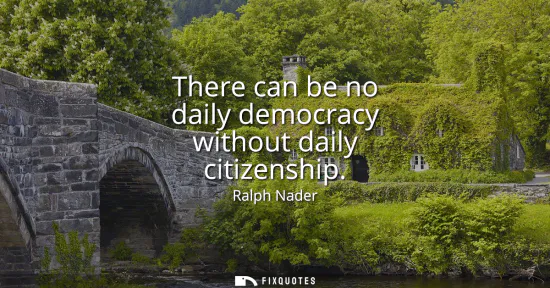 Small: There can be no daily democracy without daily citizenship