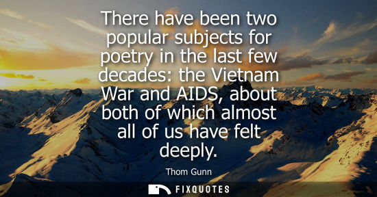 Small: There have been two popular subjects for poetry in the last few decades: the Vietnam War and AIDS, abou