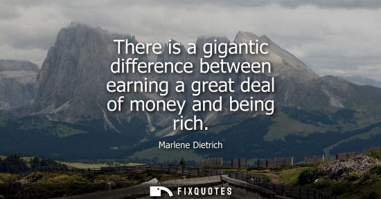 Small: There is a gigantic difference between earning a great deal of money and being rich
