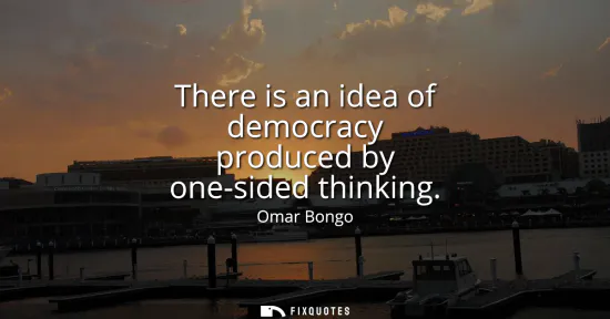 Small: There is an idea of democracy produced by one-sided thinking
