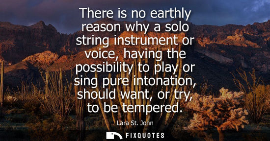 Small: There is no earthly reason why a solo string instrument or voice, having the possibility to play or sin