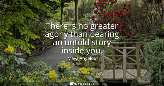 Small: There is no greater agony than bearing an untold story inside you