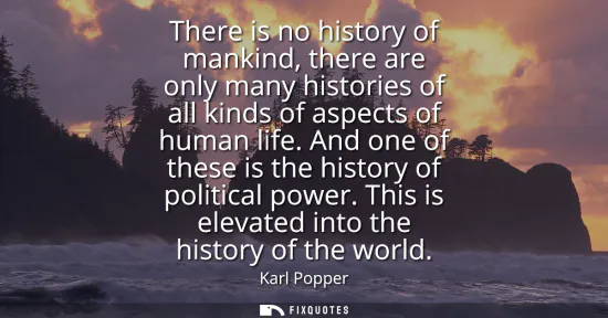 Small: There is no history of mankind, there are only many histories of all kinds of aspects of human life. And one o