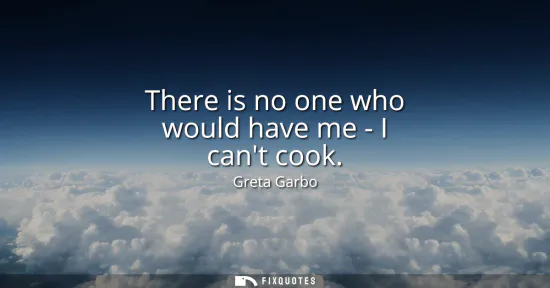 Small: There is no one who would have me - I cant cook
