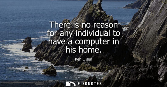 Small: There is no reason for any individual to have a computer in his home