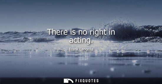 Small: There is no right in acting