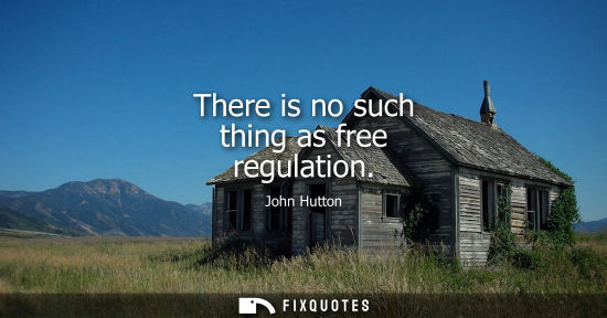 Small: There is no such thing as free regulation