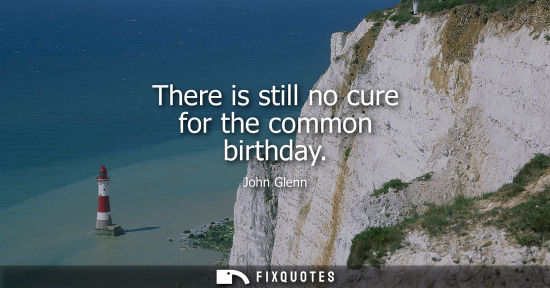 Small: There is still no cure for the common birthday