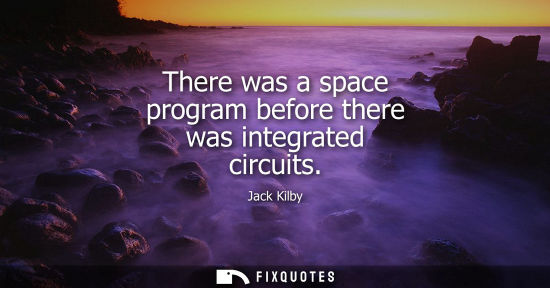 Small: There was a space program before there was integrated circuits