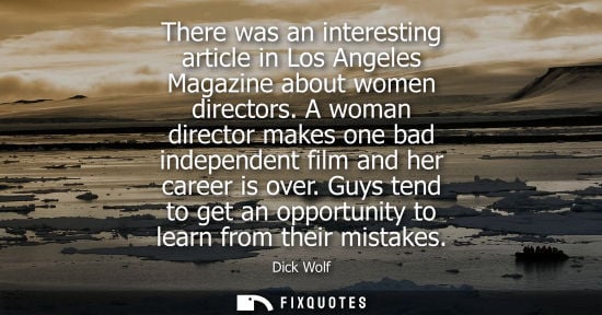 Small: There was an interesting article in Los Angeles Magazine about women directors. A woman director makes 