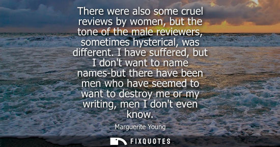 Small: There were also some cruel reviews by women, but the tone of the male reviewers, sometimes hysterical, 