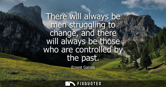 Small: There will always be men struggling to change, and there will always be those who are controlled by the