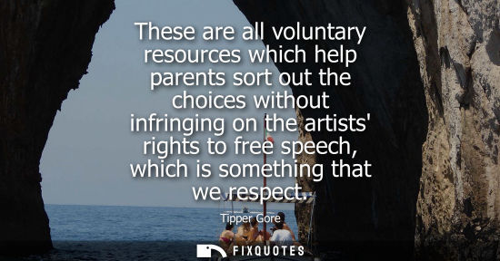 Small: These are all voluntary resources which help parents sort out the choices without infringing on the art