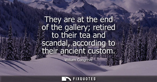 Small: They are at the end of the gallery retired to their tea and scandal, according to their ancient custom