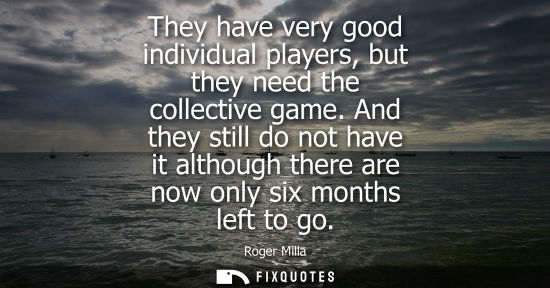 Small: They have very good individual players, but they need the collective game. And they still do not have it altho
