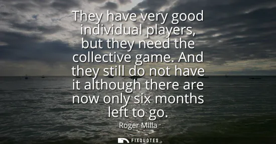Small: They have very good individual players, but they need the collective game. And they still do not have it altho