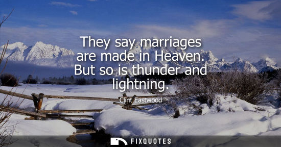 Small: They say marriages are made in Heaven. But so is thunder and lightning