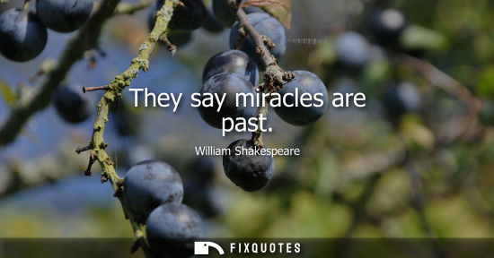 Small: They say miracles are past