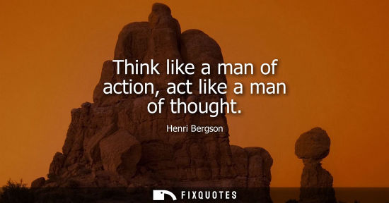 Small: Think like a man of action, act like a man of thought
