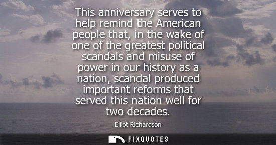 Small: This anniversary serves to help remind the American people that, in the wake of one of the greatest pol
