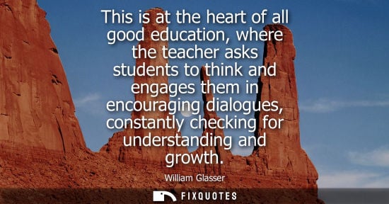 Small: This is at the heart of all good education, where the teacher asks students to think and engages them i