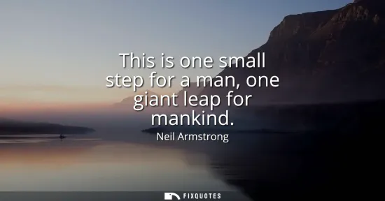 Small: This is one small step for a man, one giant leap for mankind