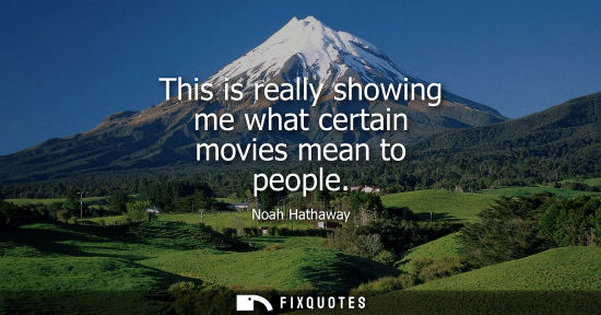 Small: This is really showing me what certain movies mean to people