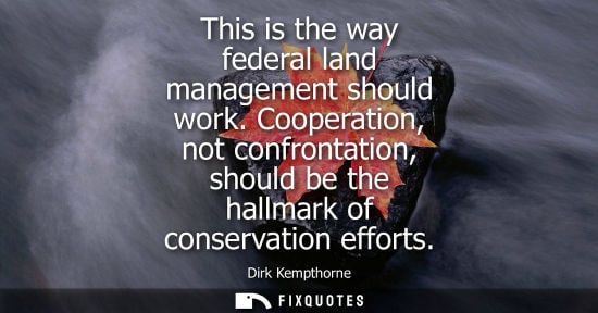 Small: This is the way federal land management should work. Cooperation, not confrontation, should be the hall