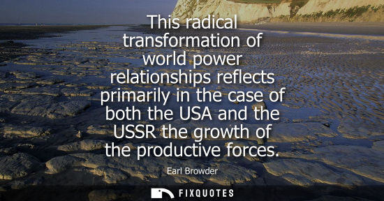 Small: This radical transformation of world power relationships reflects primarily in the case of both the USA