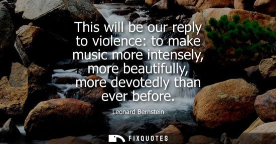 Small: This will be our reply to violence: to make music more intensely, more beautifully, more devotedly than