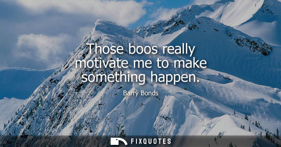 Small: Barry Bonds: Those boos really motivate me to make something happen